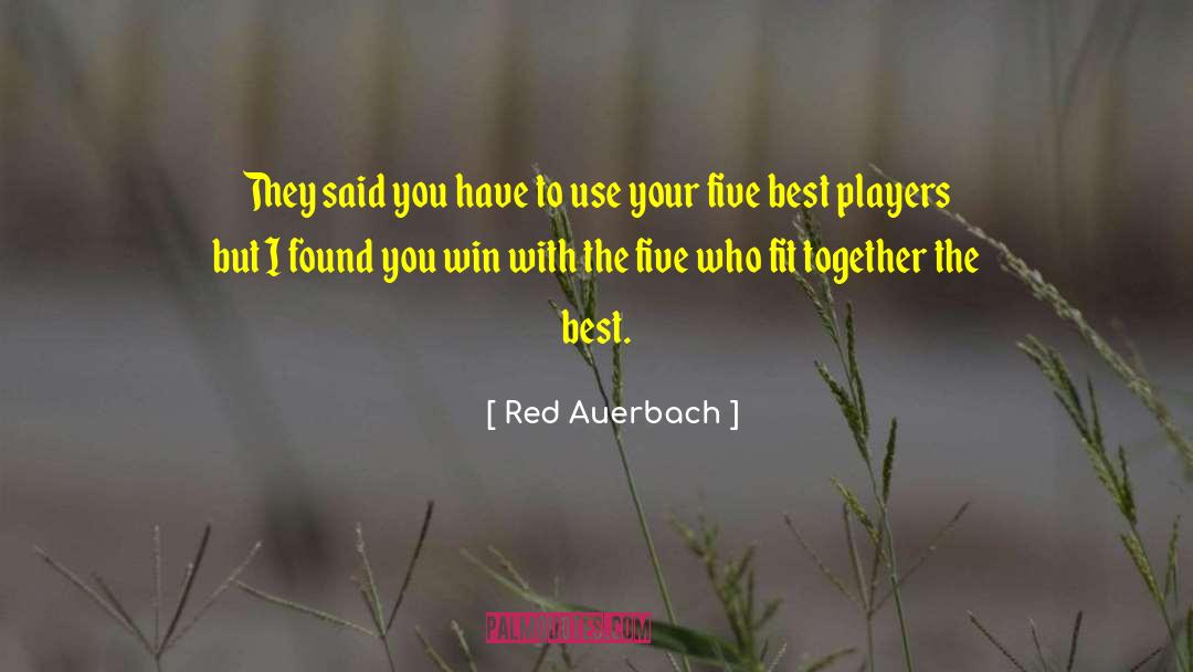 Red Auerbach Quotes: They said you have to