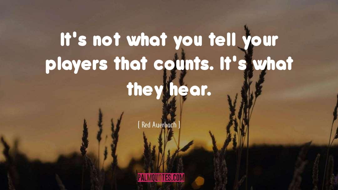 Red Auerbach Quotes: It's not what you tell