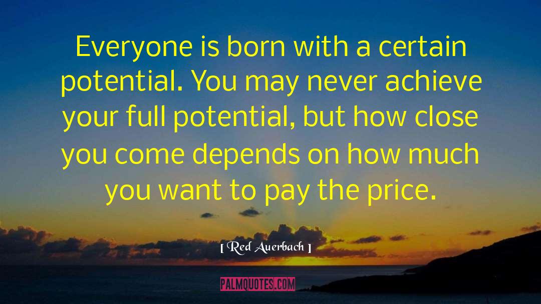Red Auerbach Quotes: Everyone is born with a