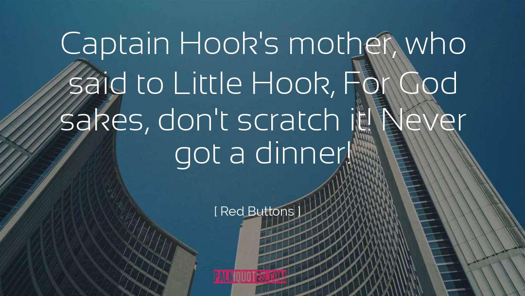 Red Buttons Quotes: Captain Hook's mother, who said