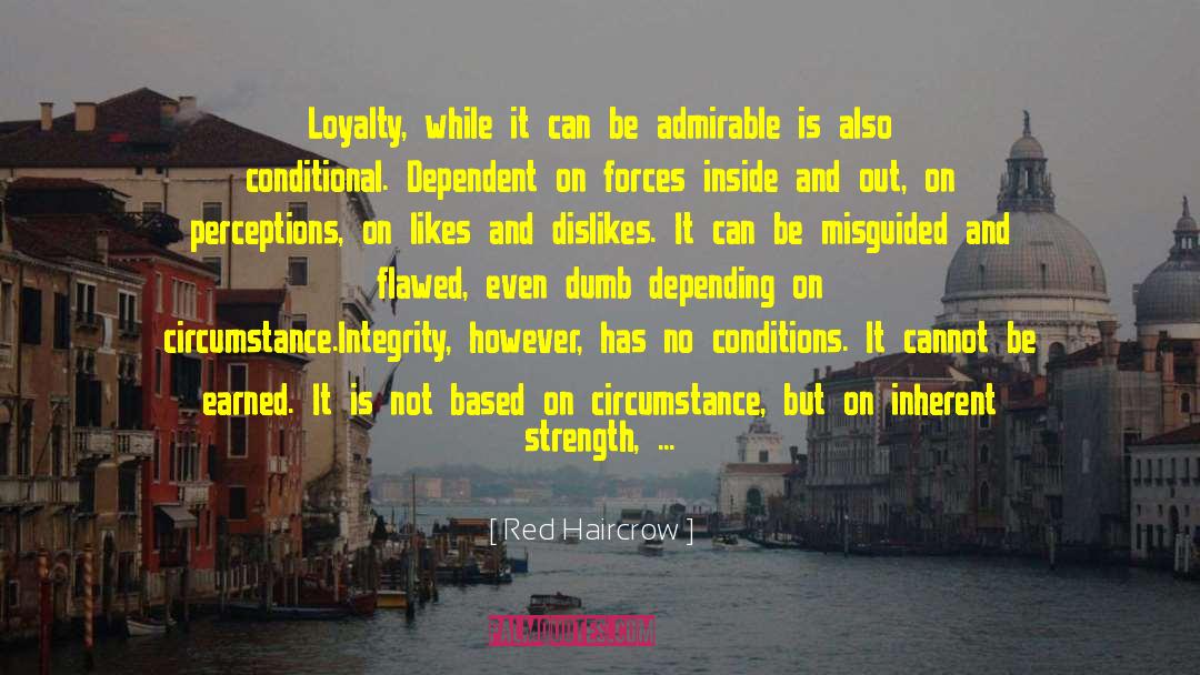Red Haircrow Quotes: Loyalty, while it can be