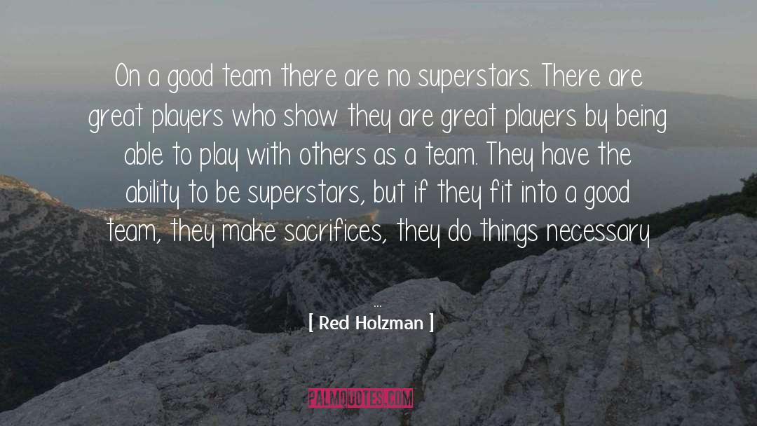 Red Holzman Quotes: On a good team there