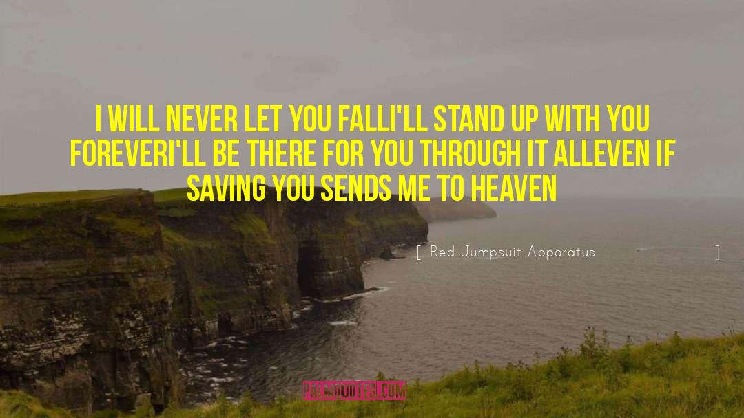 Red Jumpsuit Apparatus Quotes: I will never let you
