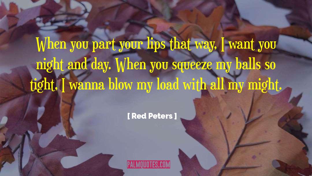 Red Peters Quotes: When you part your lips