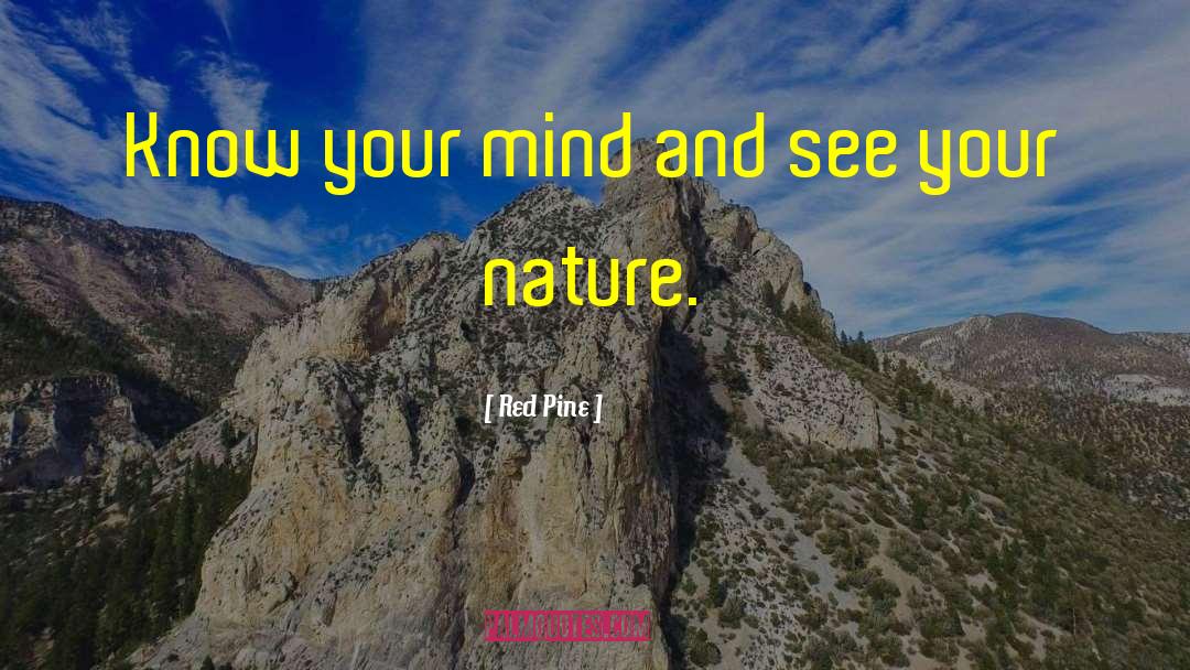 Red Pine Quotes: Know your mind and see