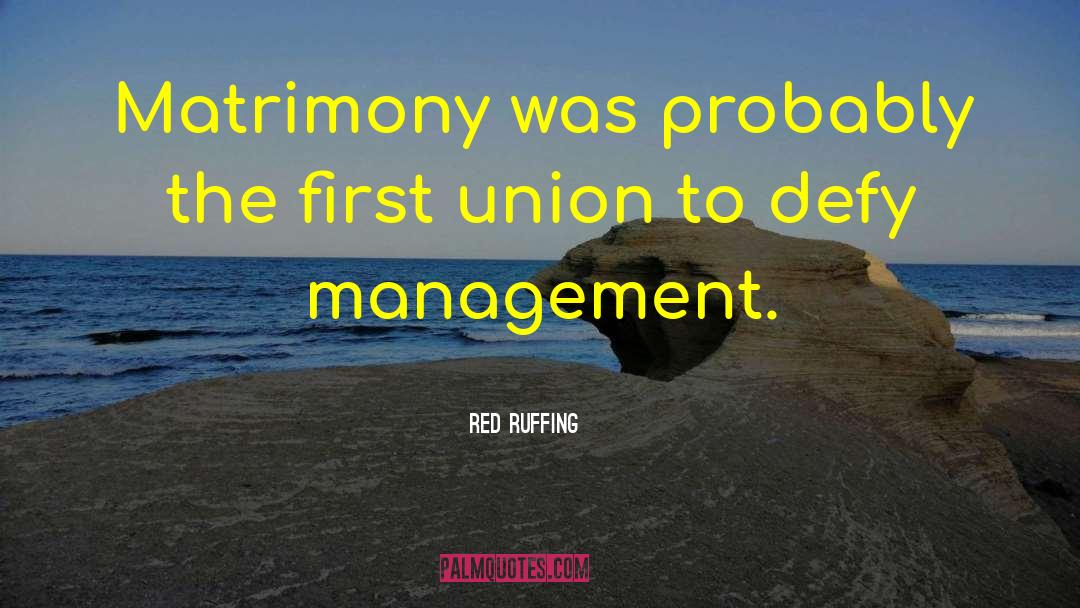 Red Ruffing Quotes: Matrimony was probably the first