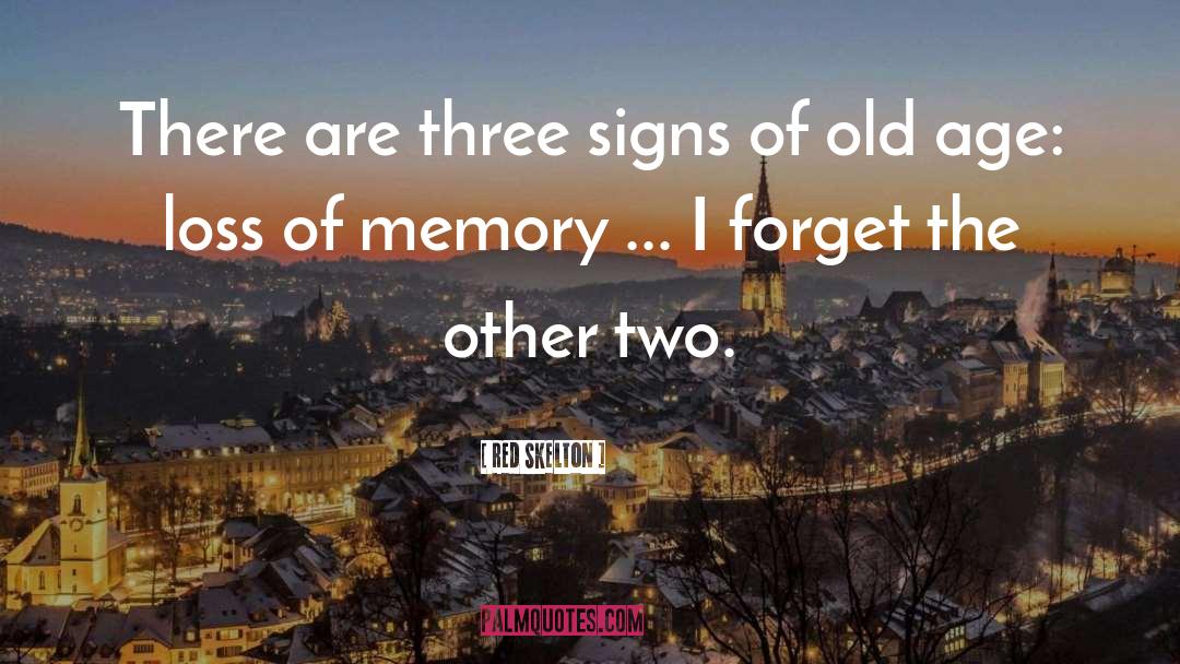 Red Skelton Quotes: There are three signs of