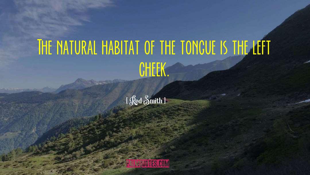 Red Smith Quotes: The natural habitat of the