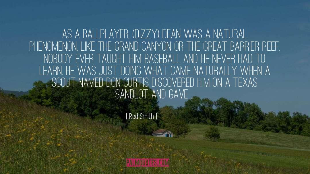 Red Smith Quotes: As a ballplayer, (Dizzy) Dean