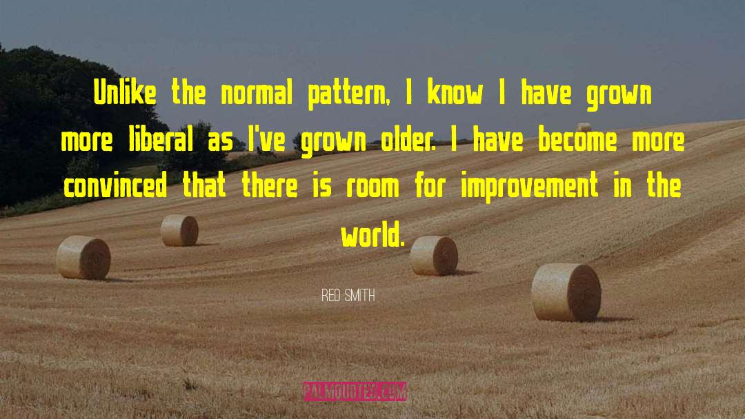 Red Smith Quotes: Unlike the normal pattern, I