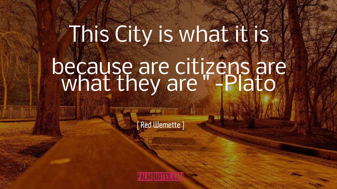 Red Wemette Quotes: This City is what it