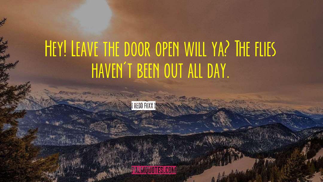 Redd Foxx Quotes: Hey! Leave the door open