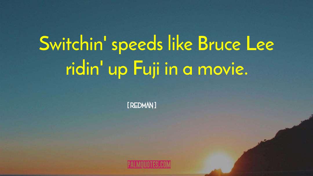 Redman Quotes: Switchin' speeds like Bruce Lee