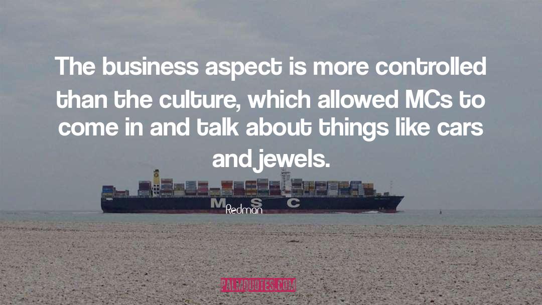 Redman Quotes: The business aspect is more