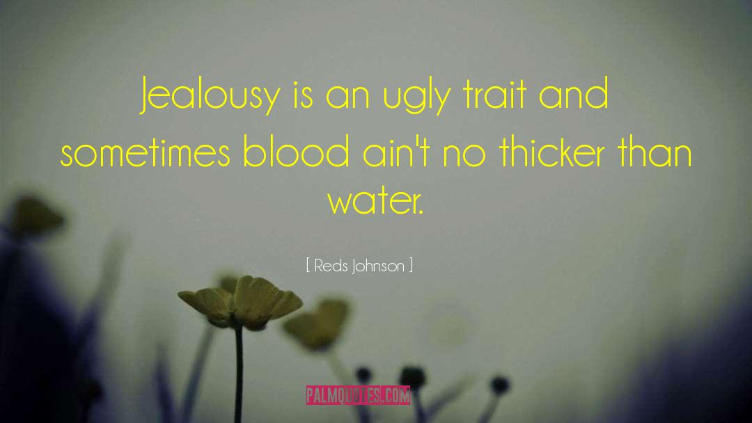 Reds Johnson Quotes: Jealousy is an ugly trait