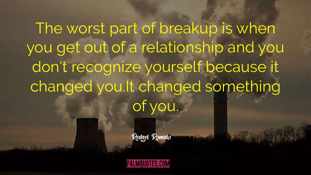 Redzel Romulo Quotes: The worst part of breakup