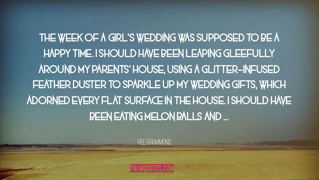 Ree Drummond Quotes: The week of a girl's