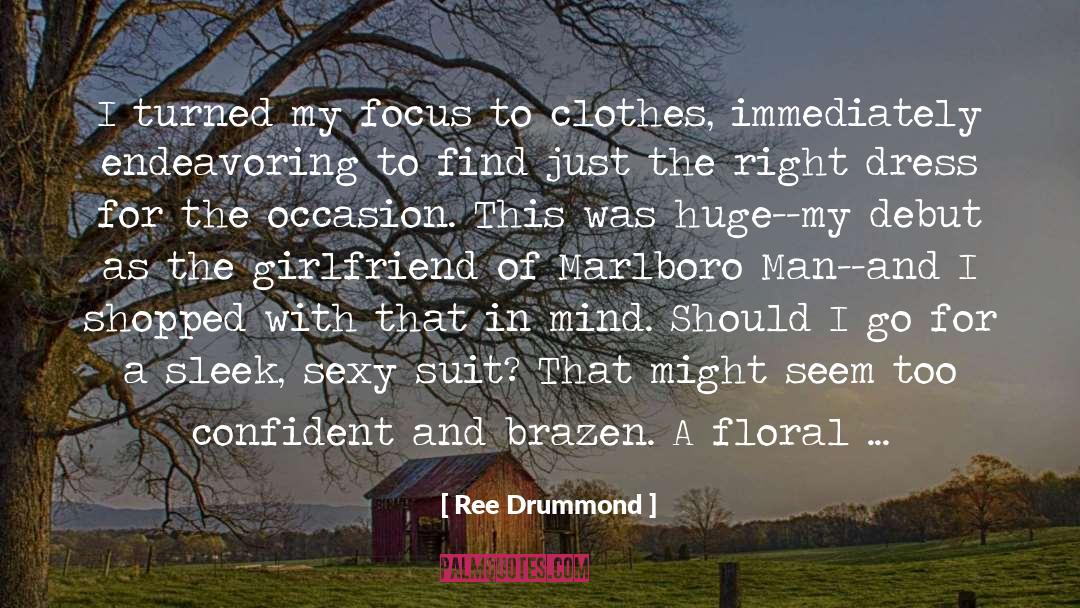 Ree Drummond Quotes: I turned my focus to