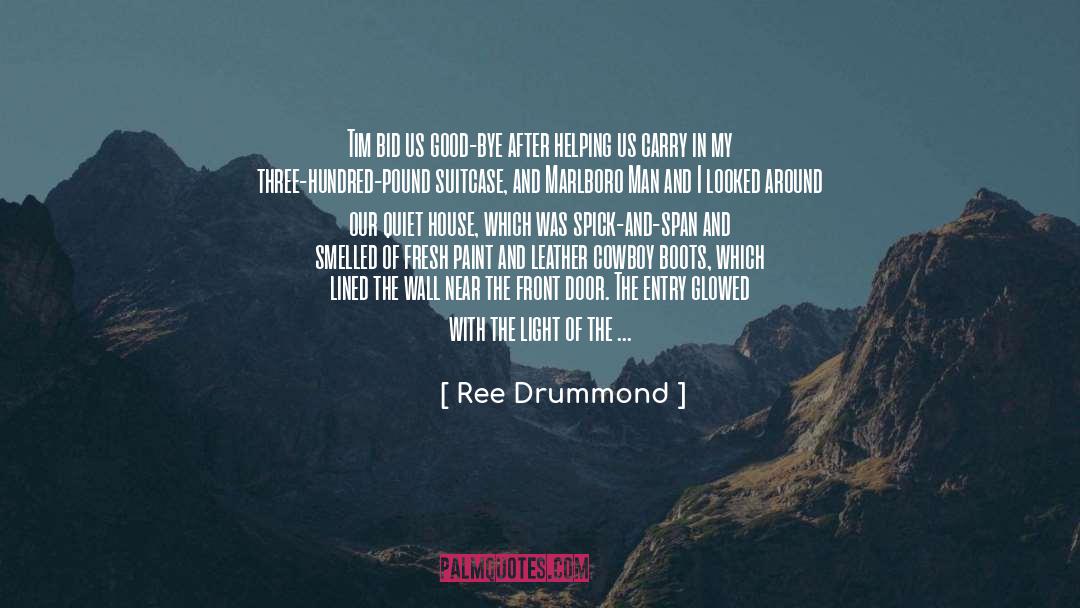 Ree Drummond Quotes: Tim bid us good-bye after