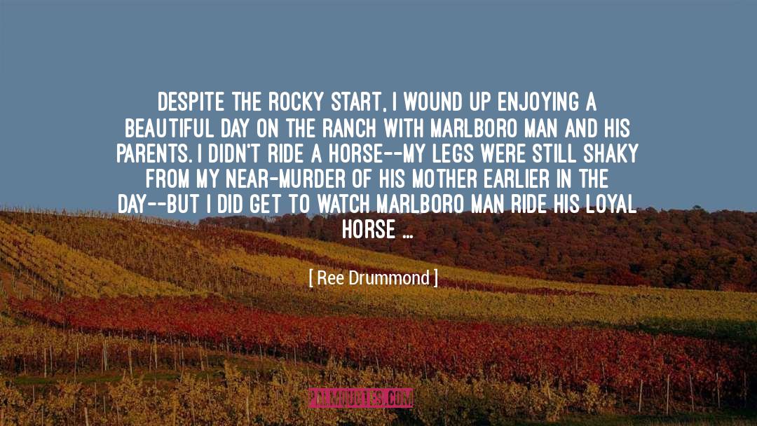 Ree Drummond Quotes: Despite the rocky start, I