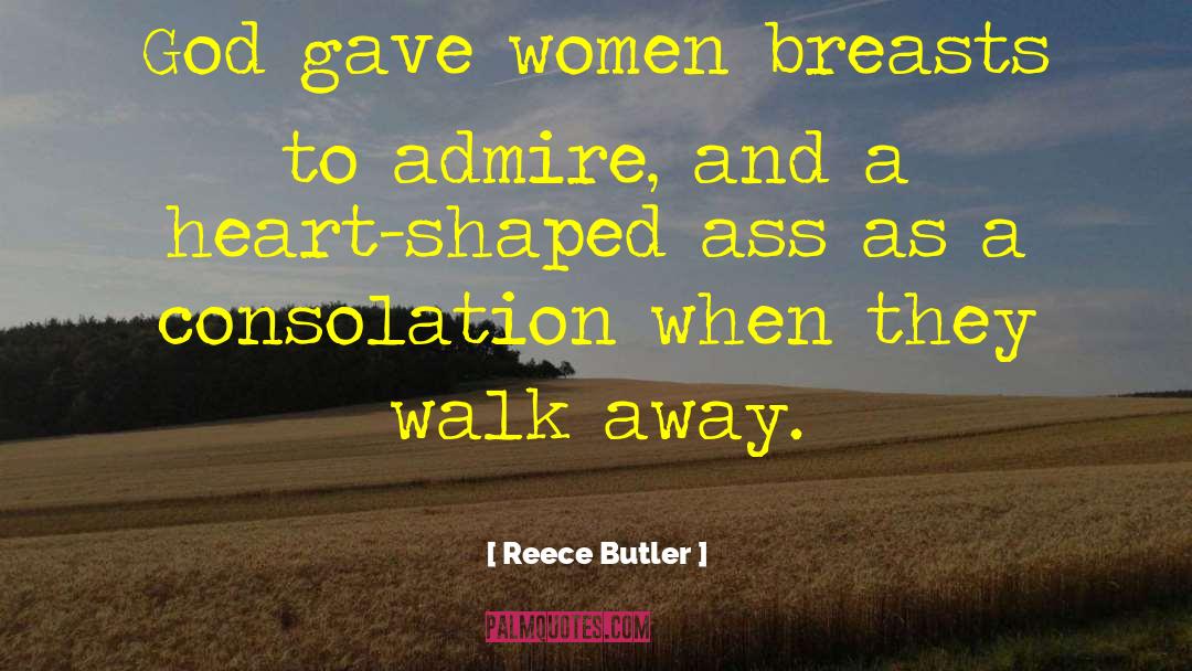 Reece Butler Quotes: God gave women breasts to