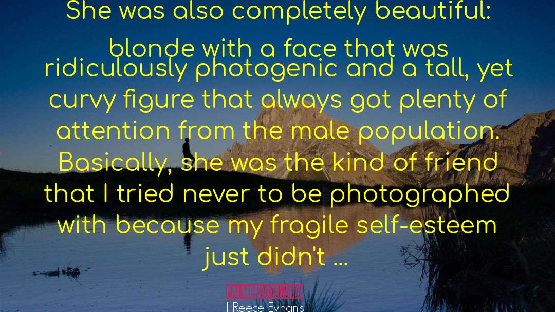 Reece Evhans Quotes: She was also completely beautiful:
