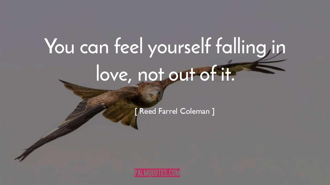 Reed Farrel Coleman Quotes: You can feel yourself falling