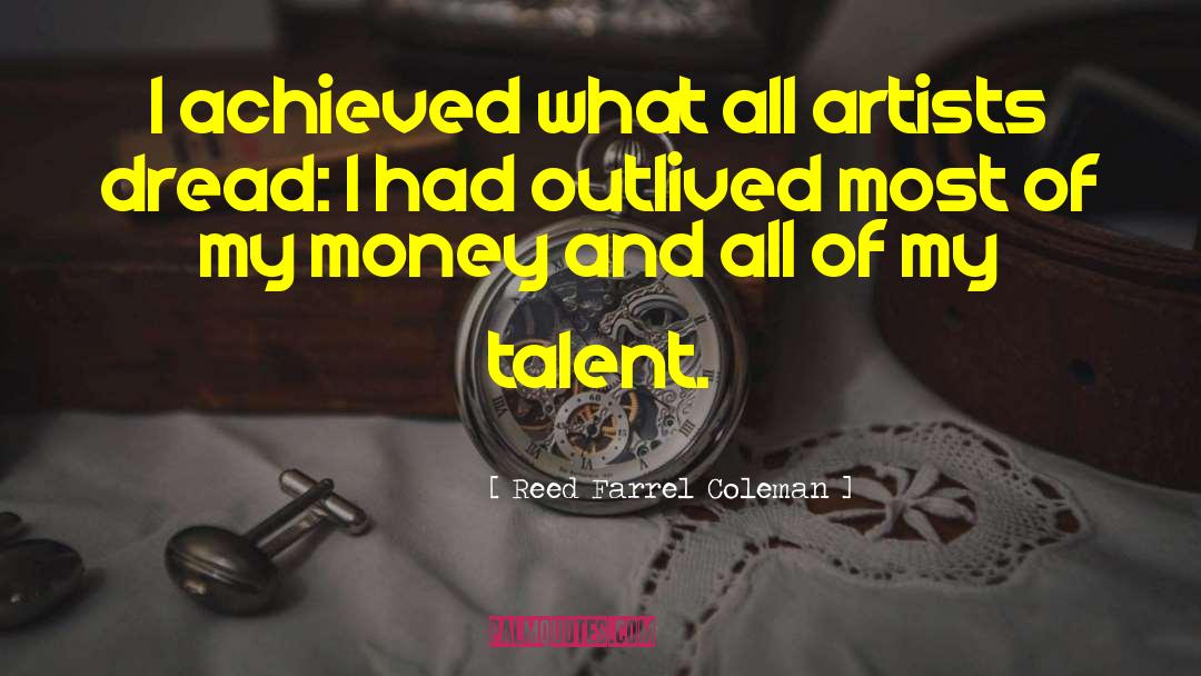 Reed Farrel Coleman Quotes: I achieved what all artists