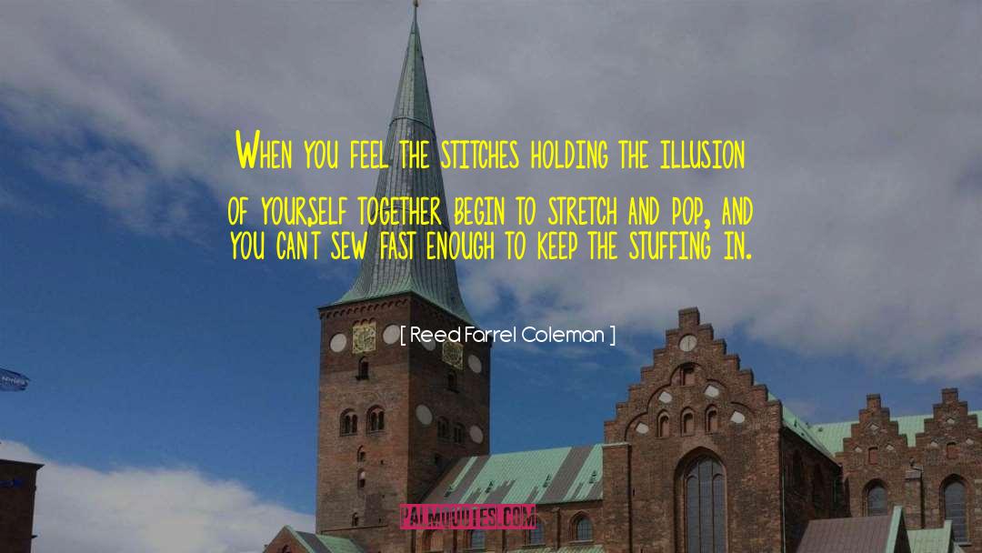 Reed Farrel Coleman Quotes: When you feel the stitches