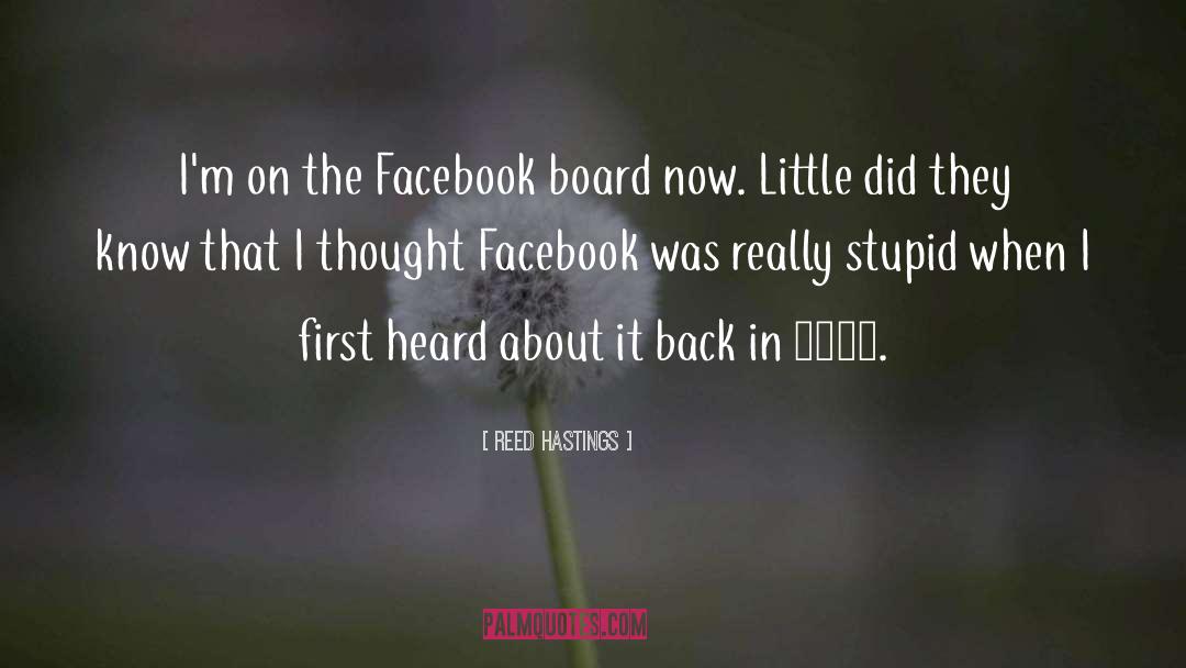 Reed Hastings Quotes: I'm on the Facebook board