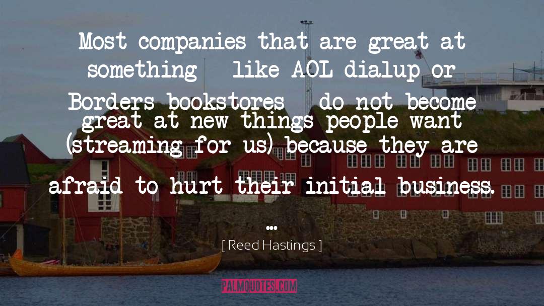 Reed Hastings Quotes: Most companies that are great