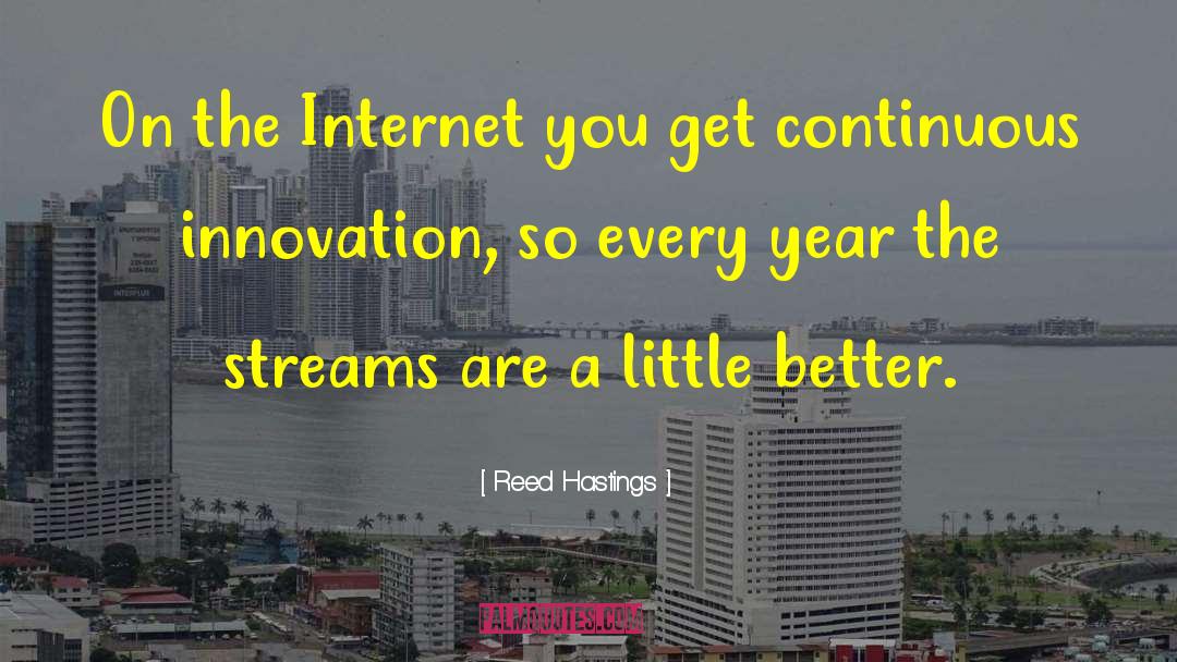 Reed Hastings Quotes: On the Internet you get