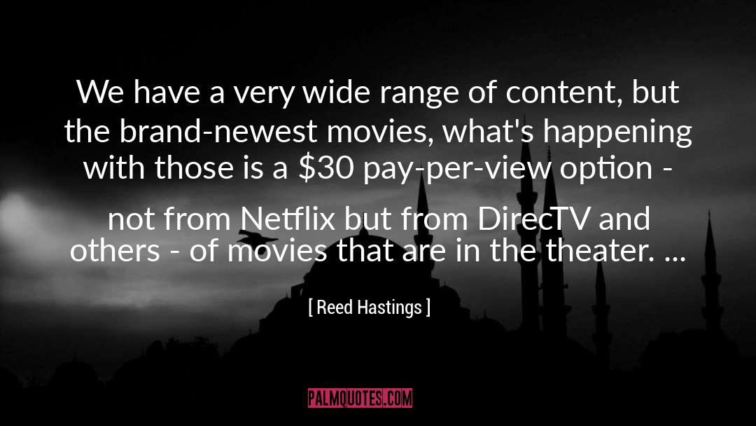 Reed Hastings Quotes: We have a very wide