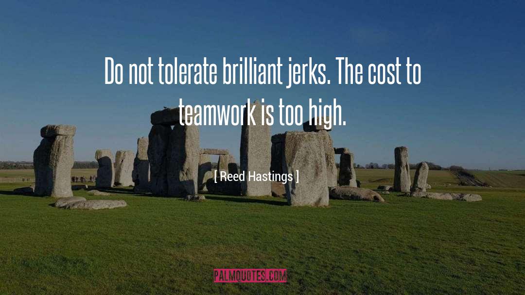 Reed Hastings Quotes: Do not tolerate brilliant jerks.