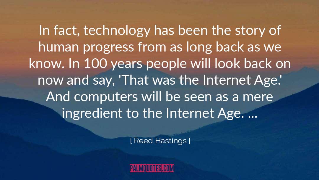 Reed Hastings Quotes: In fact, technology has been