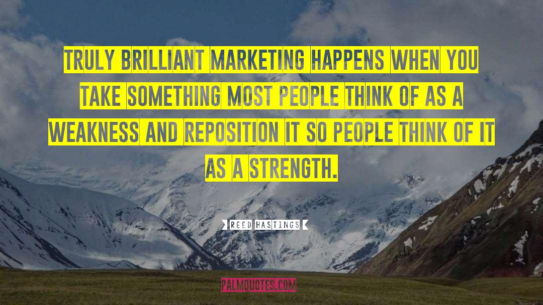 Reed Hastings Quotes: Truly brilliant marketing happens when