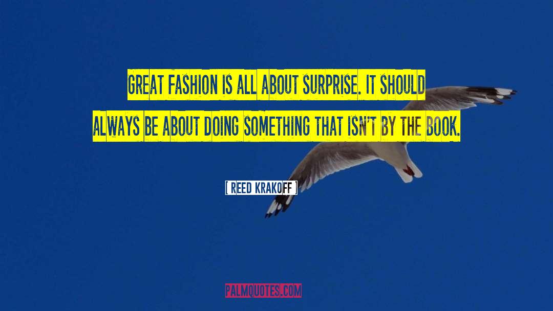 Reed Krakoff Quotes: Great fashion is all about