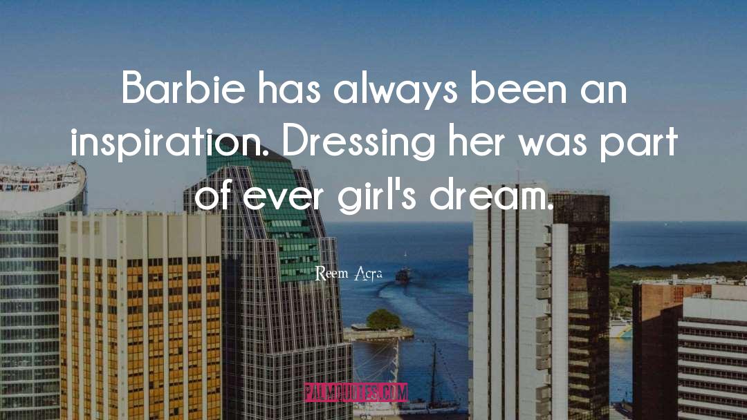 Reem Acra Quotes: Barbie has always been an