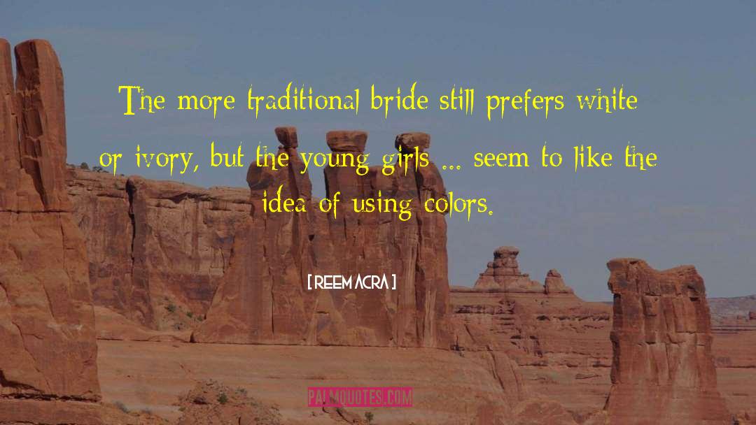 Reem Acra Quotes: The more traditional bride still