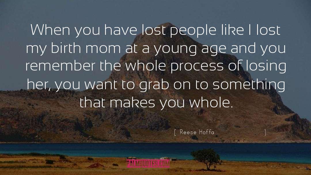 Reese Hoffa Quotes: When you have lost people