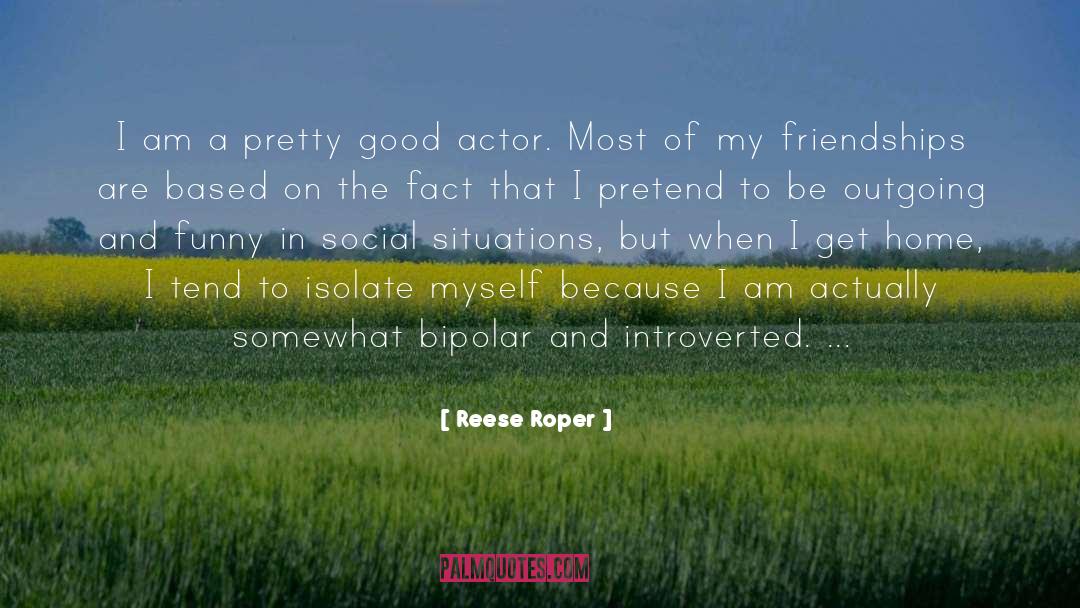 Reese Roper Quotes: I am a pretty good