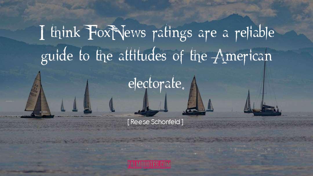Reese Schonfeld Quotes: I think FoxNews ratings are