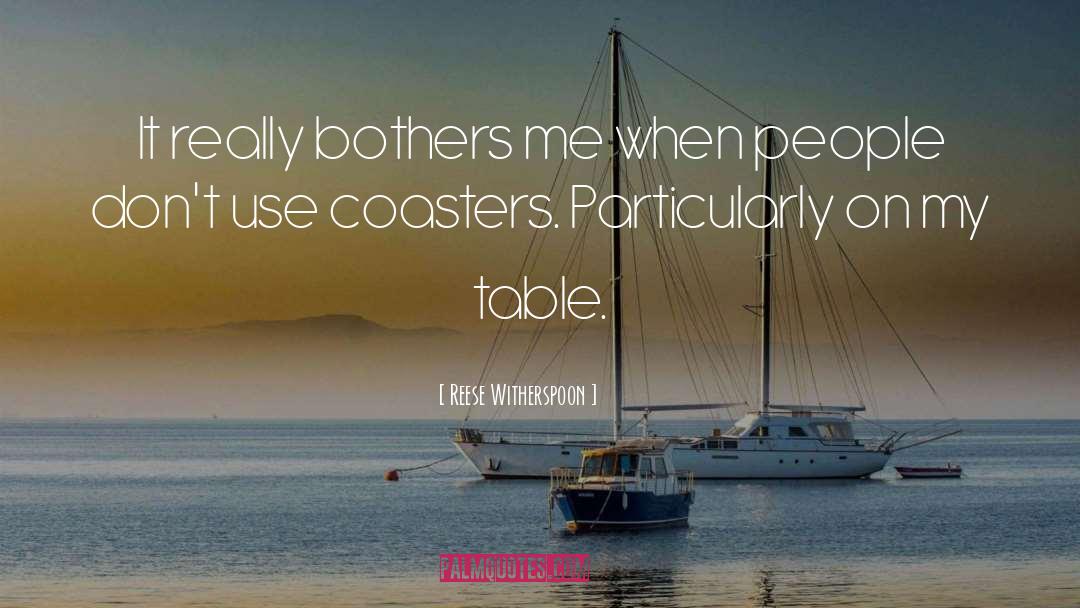 Reese Witherspoon Quotes: It really bothers me when