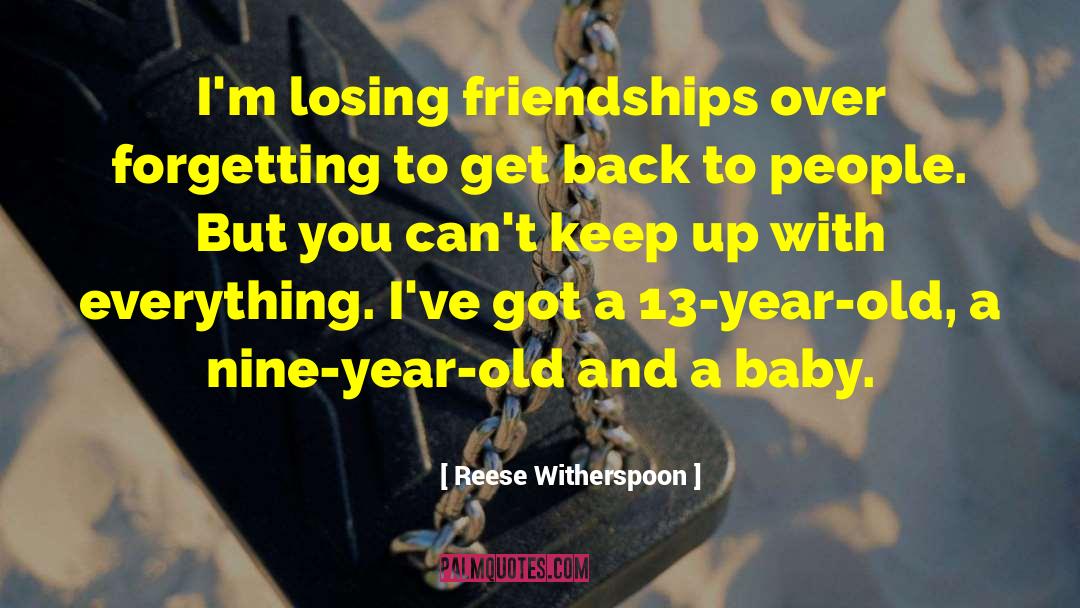 Reese Witherspoon Quotes: I'm losing friendships over forgetting
