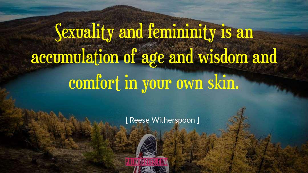 Reese Witherspoon Quotes: Sexuality and femininity is an