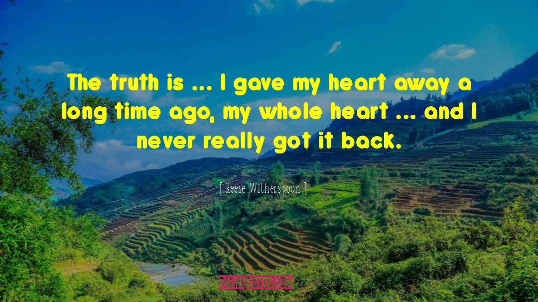 Reese Witherspoon Quotes: The truth is ... I