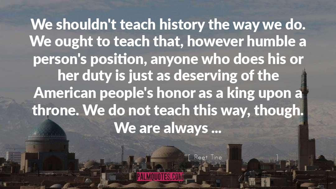 Reet Tine Quotes: We shouldn't teach history the