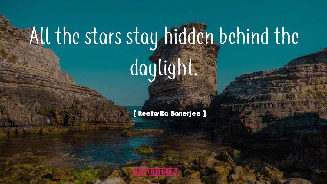 Reetwika Banerjee Quotes: All the stars stay hidden