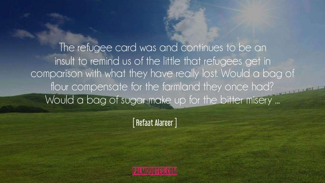 Refaat Alareer Quotes: The refugee card was and