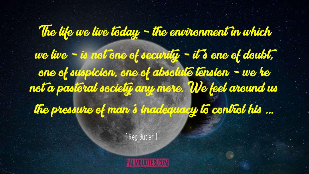 Reg Butler Quotes: The life we live today